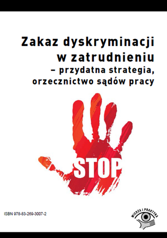 Okładka książki/ebooka Zakaz dyskryminacji w zatrudnieniu - przydatna strategia, orzecznictwo sądów pracy