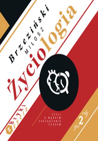 Okładka książki/ebooka Życiologia czyli o mądrym zarządzaniu czasem. Bryki z życia część 2