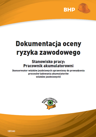 Okładka książki/ebooka Dokumentacja oceny ryzyka zawodowego - stanowisko pracy: pracownik akumulatorowni (konserwator wózków jezdniowych uprawniony do prowadzenia procesów ładowania akumulatorów wózków jezdniowych)