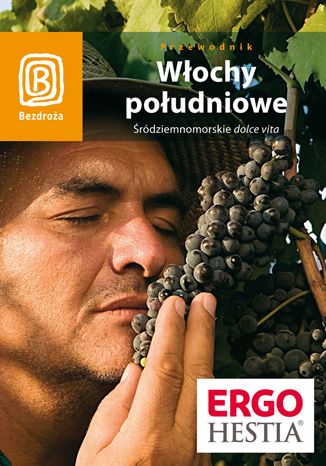Okładka książki/ebooka Włochy południowe. Śródziemnomorskie dolce vita. Wydanie 1