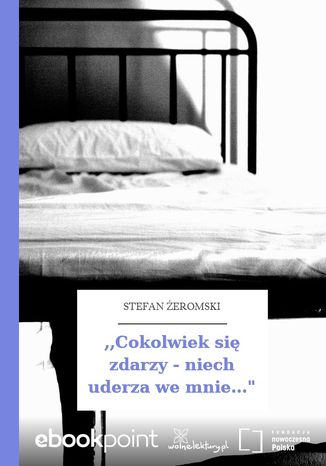 Okładka książki/ebooka ,,Cokolwiek się zdarzy - niech uderza we mnie...