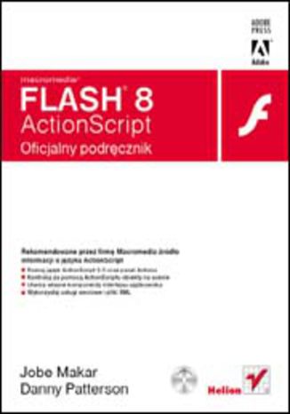 Macromedia Flash 8 ActionScript. Oficjalny podręcznik Jobe Makar, Danny Patterson - okładka książki