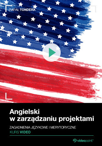 Okładka książki/ebooka Angielski w zarządzaniu projektami. Kurs video. Zagadnienia językowe i merytoryczne