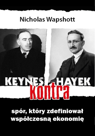 Okładka książki/ebooka Keynes kontra Hayek. Spór, który zdefiniował współczesną ekonomię