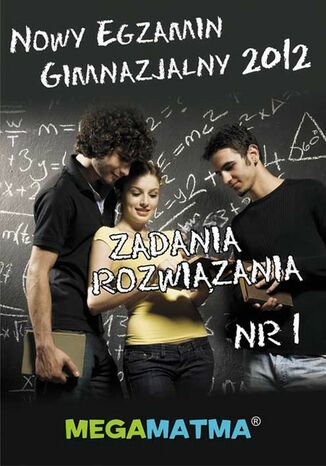 Okładka książki/ebooka Matematyka-Arkusz egzaminu gimnazjalnego MegaMatma nr 1. Zadania z rozwiązaniami