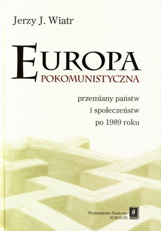 Okładka książki/ebooka Europa pokomunistyczna. Przemiany państw i społeczeństw po 1989 r