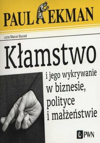 Okładka książki/ebooka Kłamstwo i jego wykrywanie w biznesie, polityce i małżeństwie