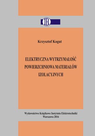 Okładka książki/ebooka Elektryczna wytrzymałość powierzchniowa materiałów izolacyjnych