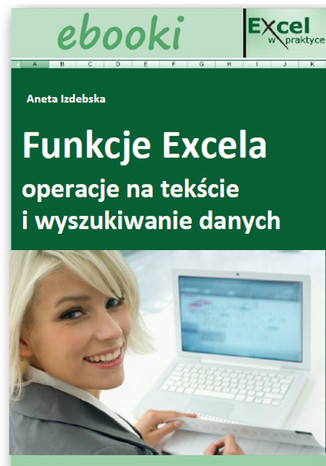 Okładka książki/ebooka Funkcje Excela - operacje na tekście i wyszukiwanie danych