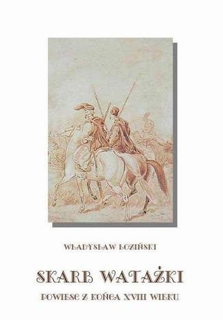 Okładka książki/ebooka Skarb watażki Powieść z końca XVIII wieku