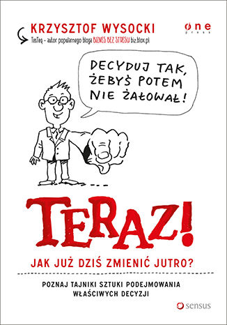 Okładka książki/ebooka Teraz! Jak już dziś zmienić jutro?