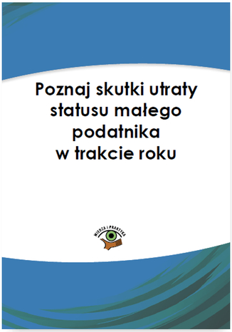 Okładka książki/ebooka Poznaj skutki utraty statusu małego podatnika w trakcie roku
