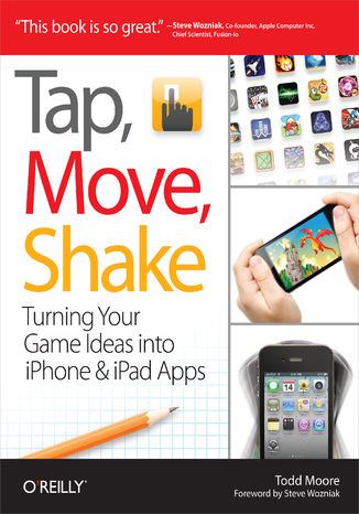 Okładka książki/ebooka Tap, Move, Shake. Turning Your Game Ideas into iPhone & iPad Apps