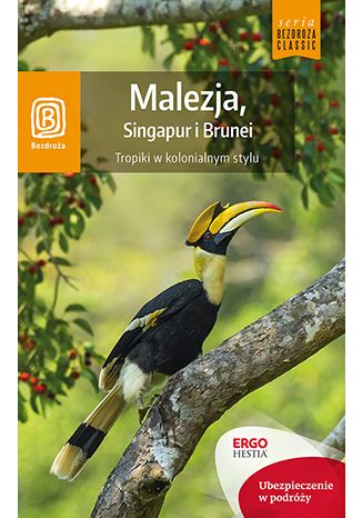 Okładka książki/ebooka Malezja, Singapur i Brunei. Tropiki w kolonialnym stylu. Wydanie 1