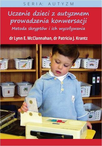 Okładka książki/ebooka Uczenie dzieci z autyzmem prowadzenia konwersacji. Metoda skryptów i ich wycofywania