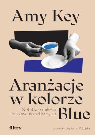 Okładka: Aranżacje w kolorze Blue. Notatki o miłości i budowaniu sobie życia