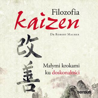 Filozofia Kaizen. Małymi krokami ku doskonałości Robert Maurer - okładka audiobooka MP3
