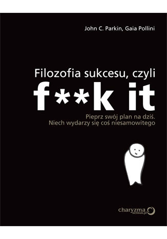 Filozofia sukcesu, czyli f**k it John C. Parkin, Gaia Pollini - okładka audiobooka MP3