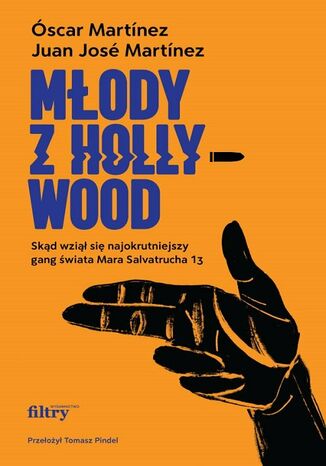 Okładka: Młody z Hollywood. Skąd wziął się najokrutniejszy gang świata Mara Salvatrucha 13