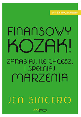Okładka: Finansowy kozak. Zarabiaj, ile chcesz, i spełniaj marzenia