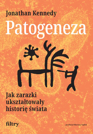 Okładka: Patogeneza. Jak zarazki ukształtowały historię świata