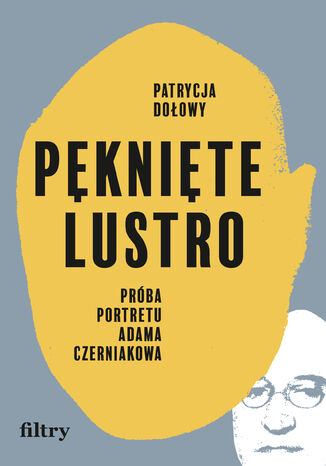 Okładka: Pęknięte lustro. Próba portretu Adama Czerniakowa