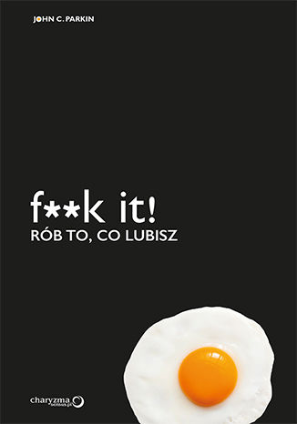 Okładka: F**k it! Rób to, co lubisz