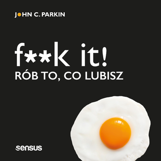 F**k it! Rób to, co lubisz John C. Parkin - okładka audiobooka MP3
