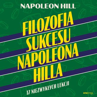 Filozofia sukcesu Napoleona Hilla. 17 niezwykłych lekcji Napoleon Hill - okładka audiobooka MP3