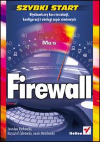 Firewall. Szybki start Jacek Matulewski, Jarosław Ratkowski, Krzysztof Żebrowski - okładka książki