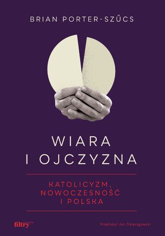 Wiara i ojczyzna. Katolicyzm, nowoczesno i Polska Brian Porter-Szcs - okadka audiobooks CD