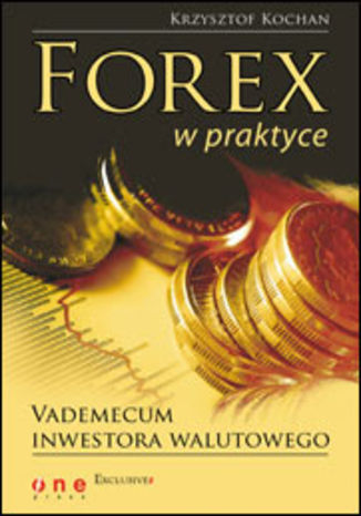 Forex w praktyce. Vademecum inwestora walutowego Krzysztof Kochan - okładka książki