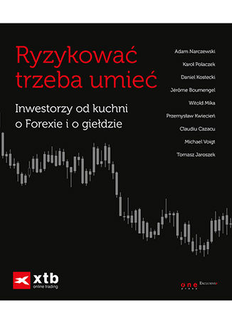 Okładka: Ryzykować trzeba umieć. Inwestorzy od kuchni o Forexie i o giełdzie