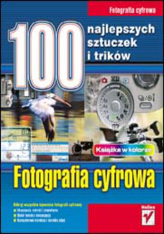Okładka: Fotografia cyfrowa. 100 najlepszych sztuczek i trików