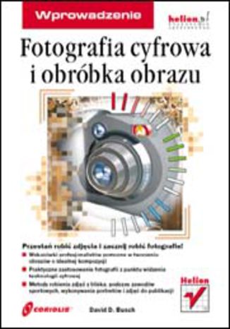 Okładka: Fotografia cyfrowa i obróbka obrazu. Wprowadzenie