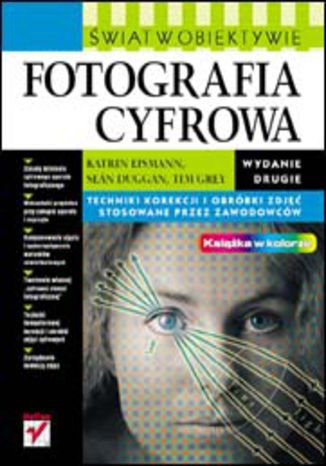 Okładka książki/ebooka Fotografia cyfrowa. Świat w obiektywie. Wydanie II