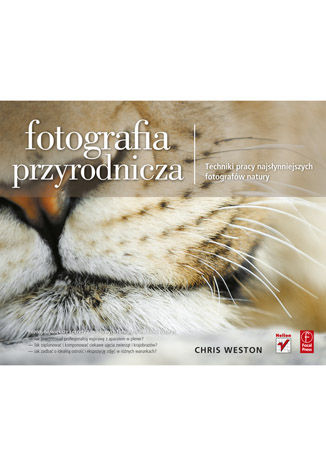 Okładka: Fotografia przyrodnicza. Techniki pracy najsłynniejszych fotografów natury