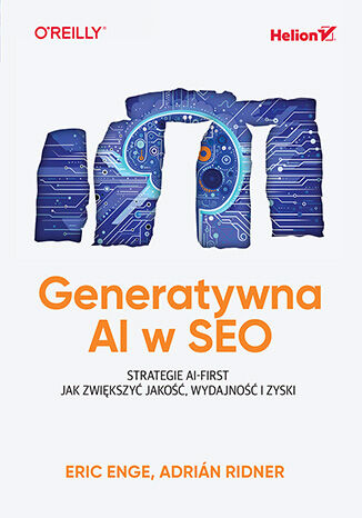 Okładka: Generatywna AI w SEO. Strategie AI-First. Jak zwiększyć jakość, wydajność i zyski