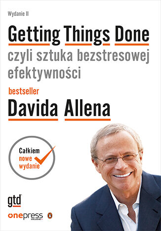 Okładka: Getting Things Done, czyli sztuka bezstresowej efektywności. Wydanie II