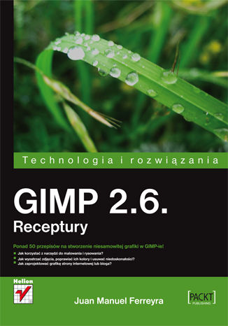 GIMP 2.6. Receptury Juan Manuel Ferreyra - okładka książki