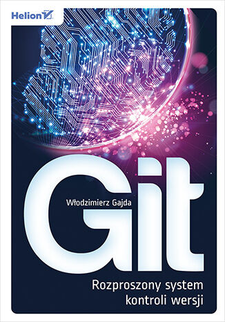Git. Rozproszony system kontroli wersji Włodzimierz Gajda - okładka ebooka