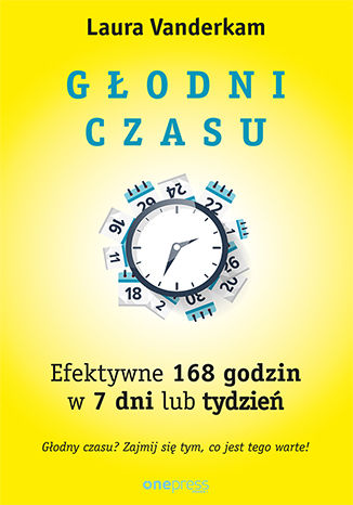 Okładka: Głodni czasu. Efektywne 168 godzin w 7 dni lub tydzień