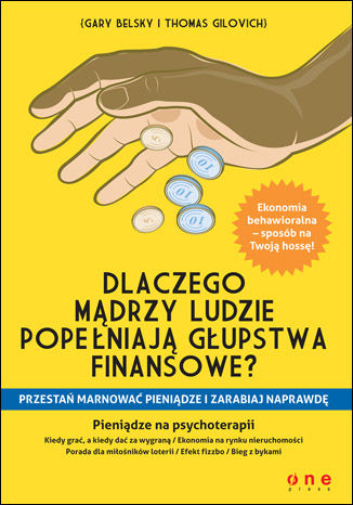 Okładka: Dlaczego mądrzy ludzie popełniają głupstwa finansowe? Przestań marnować pieniądze i zarabiaj NAPRAWDĘ