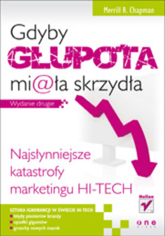 Okładka: Gdyby głupota miała skrzydła. Najsłynniejsze katastrofy marketingu hi-tech. Wydanie drugie