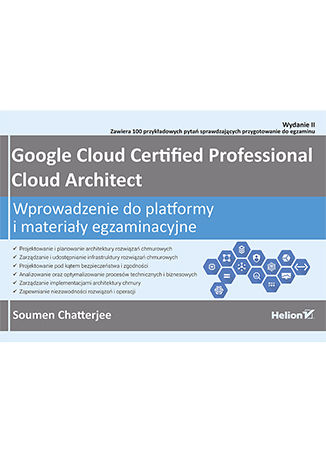 Okładka:Google Cloud Certified Professional Cloud Architect. Wprowadzenie do platformy i materiały egzaminacyjne. Wydanie II 