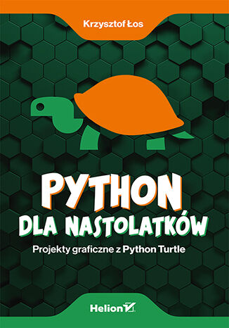 Python dla nastolatków. Projekty graficzne z Python Turtle Krzysztof Łos - okładka książki