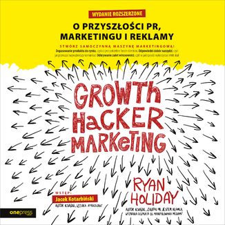 Growth Hacker Marketing. O przyszłości PR, marketingu i reklamy. Wydanie rozszerzone Ryan Holiday - okładka audiobooka MP3