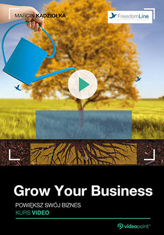 Grow Your Business. Powiększ swój biznes. Kurs video