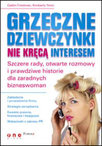 Okładka: Grzeczne dziewczynki nie kręcą interesem. Szczere rady, otwarte rozmowy i prawdziwe historie dla zaradnych bizneswomen