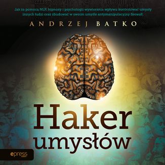 Haker umysłów Andrzej Batko - okładka audiobooka MP3